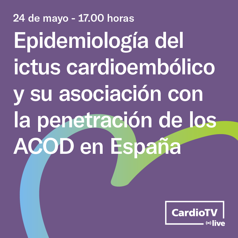 Cardio TV - Epidemiología del ictus cardioembólico y su asociación con la penetración de los ACOD en España