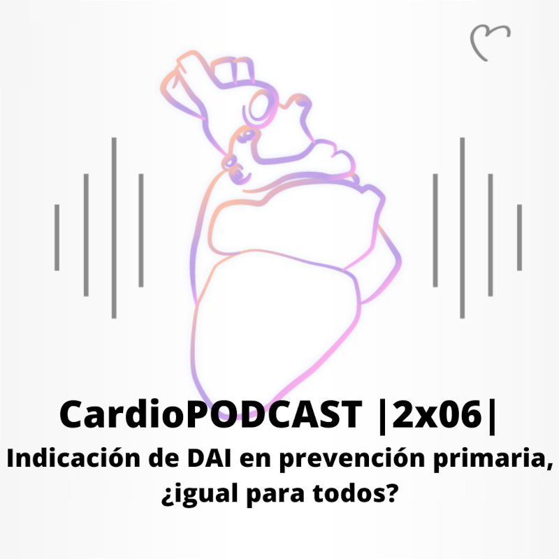 CardioPODCAST |2x06| Indicación de DAI en prevención primaria, ¿igual para todos?