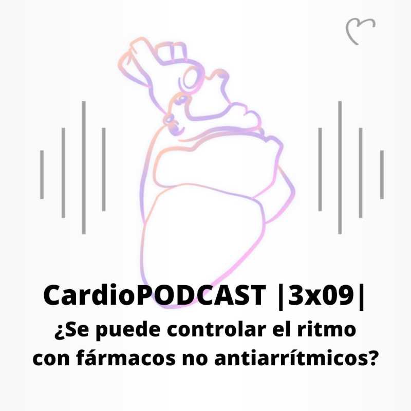 CardioPODCAST |3x09| ¿Se puede controlar el ritmo con fármacos no antiarrítmicos?
