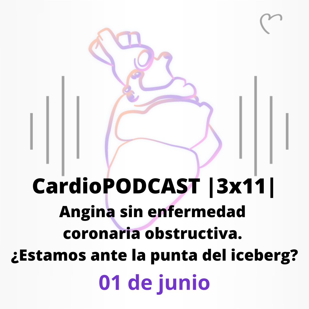CardioPODCAST |3x11| Angina sin enfermedad coronaria obstructiva. ¿Estamos ante la punta del iceberg?