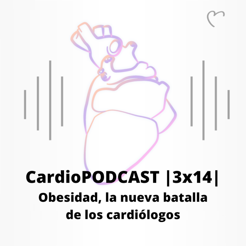 CardioPODCAST |3x14| Obesidad, la nueva batalla de los cardiólogos