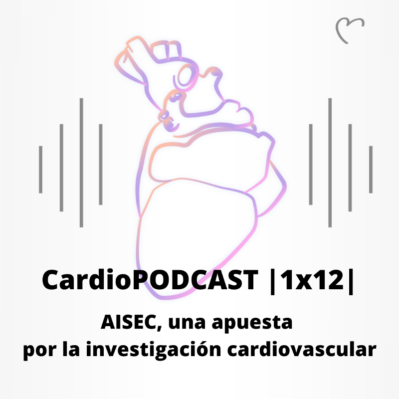 CardioPODCAST -  |1x12| AISEC, una apuesta por la investigación cardiovascular