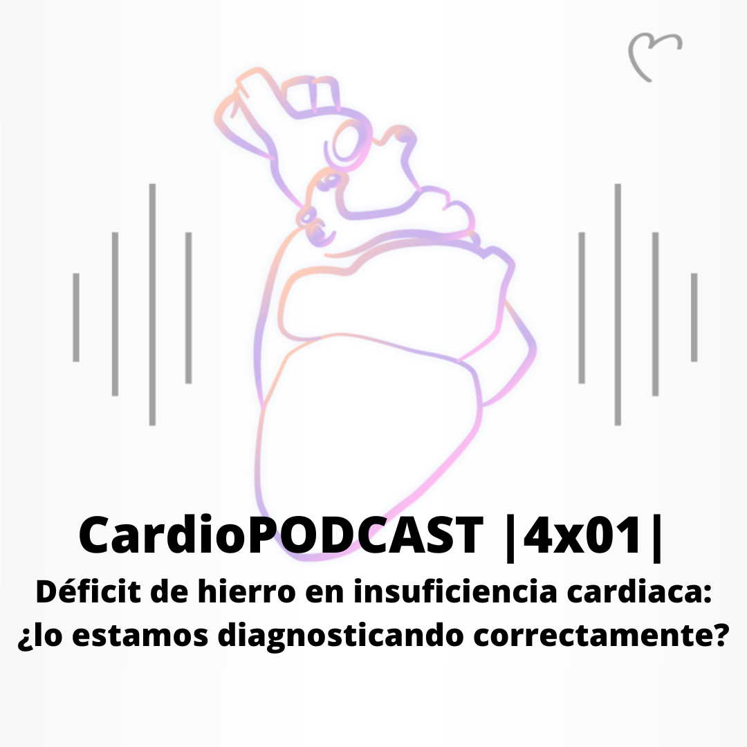 CardioPODCAST |4x01| Déficit de hierro en insuficiencia cardiaca: ¿lo estamos diagnosticando correctamente?