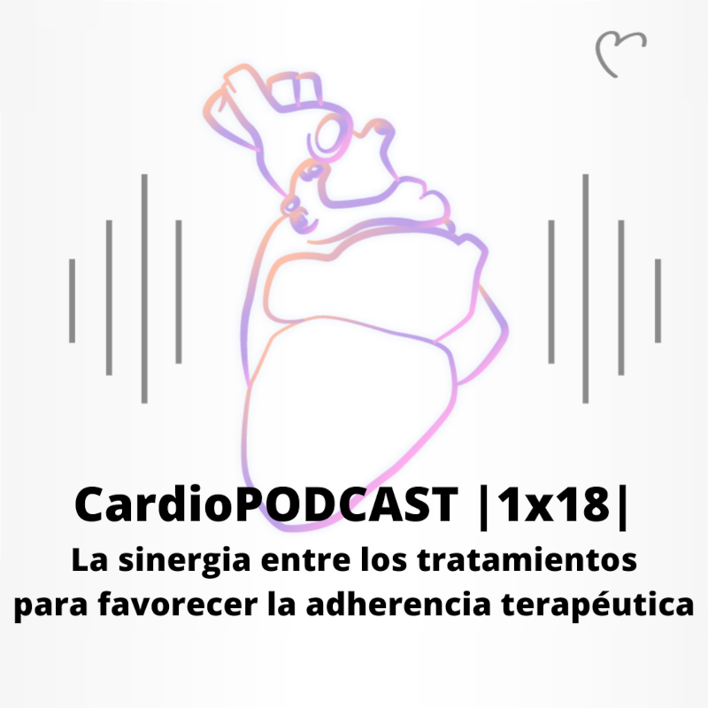 CardioPODCAST |1x18| La sinergia entre los tratamientos para favorecer la adherencia terapéutica