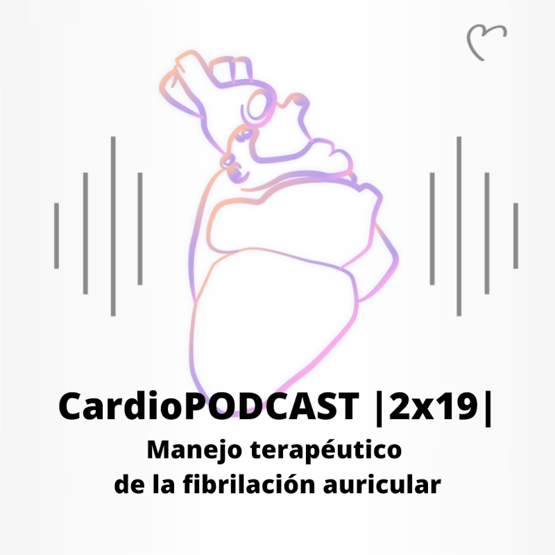 CardioPODCAST |2x19| Manejo terapéutico de la fibrilación auricular